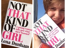 What I Learned By Reading The Things That She Has Learnt: A Review Of ‘Not That Kind Of Girl’ By Lena Dunham